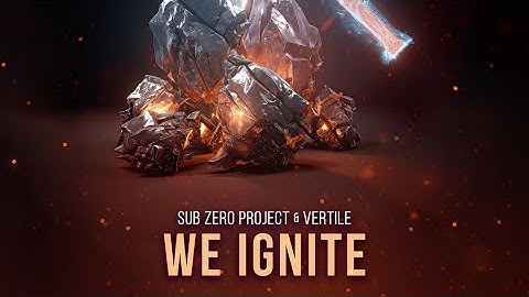 Sub Zero Project & Vertile - We Ignite [ Extended Mix ]