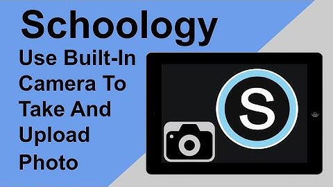 How To Use Schoology Assignment Camera