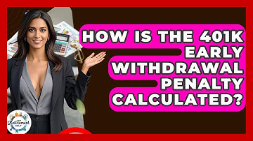 How Is The 401k Early Withdrawal Penalty Calculated? - Get Retirement Help