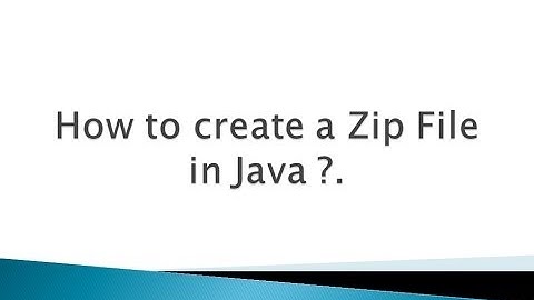 How to create a Zip File in Java ?.