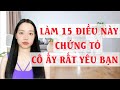 Làm 15 điều này  Chứng tỏ cô ấy rất yêu bạn