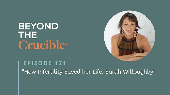 Beyond The Crucible #121 - How Infertility Saved h...