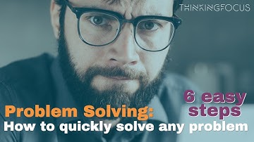 Problem Solving: How to quickly solve any problem
