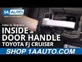 How to Replace Front Inside Door Handle 2007-14 Toyota FJ Cruiser