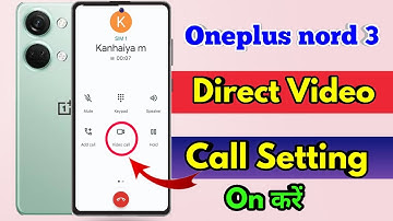 how to direct video call in oneplus nord 3, oneplus nord 3 video call kaise karen