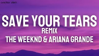 The Weeknd & Ariana Grande - Save Your Tears (Remix) (Lyrics)