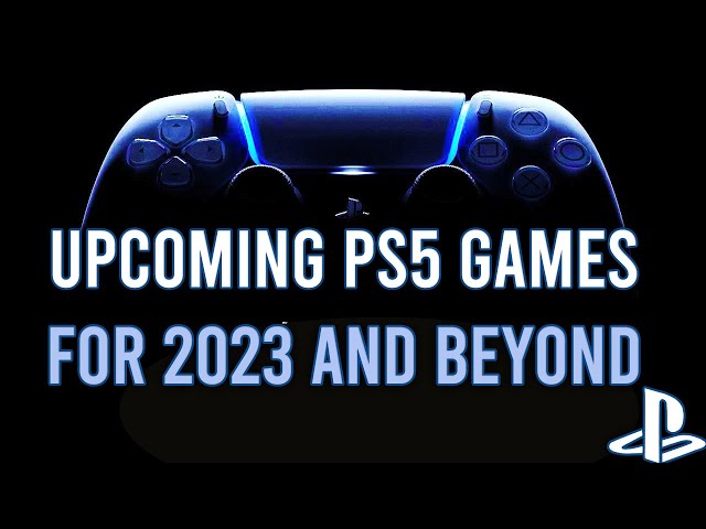 Upcoming PS5 games: New PS5 games for 2023 and beyond