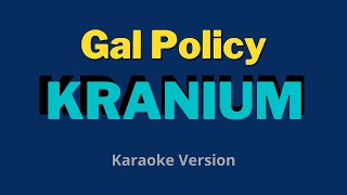 Gal Policy - Kranium (Karaoke Version)