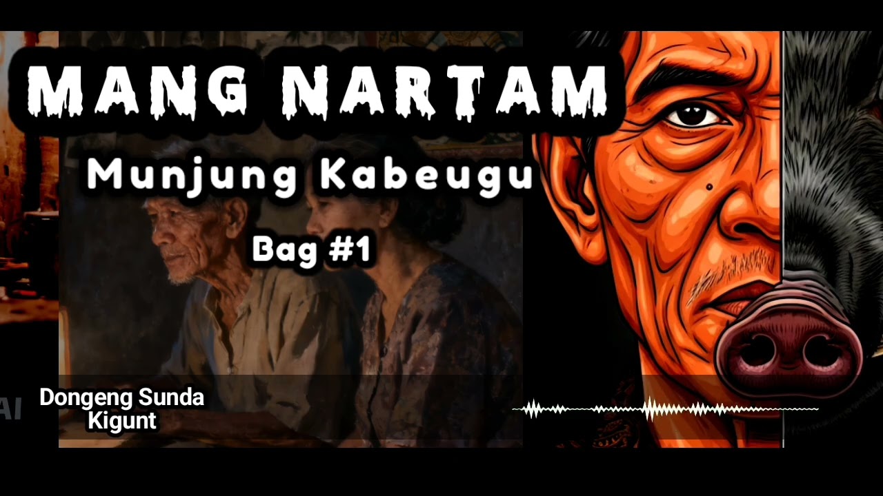 MANG NARTAM MUNJUNG BAG 1, DONGENG SUNDA, DONGENG JAMAN BAHEULA