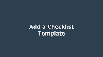 Getting Started - the Basics: Add a Checklist Template