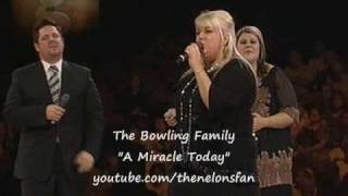 Video thumbnail of "The Bowling Family - A Miracle Today!"