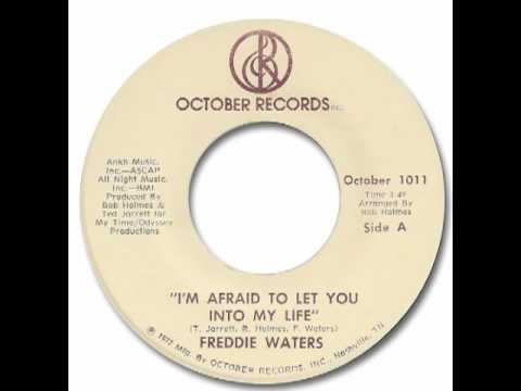Freddie Waters - I'm Afraid To Let You Into My Life