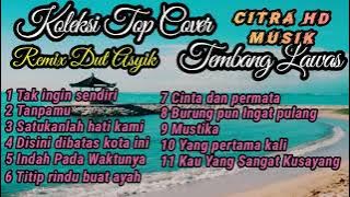 KOLEKSI TOP COVER TEMBANG KENANGAN, REMIX DUT ASYIK , part 16