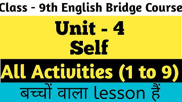 Unit 4 - Self - all activities(1 to 9) - class 9th English bridge course || unit 4 self 9th English