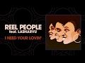 Reel People feat. LaSharVu - I Need Your Lovin'