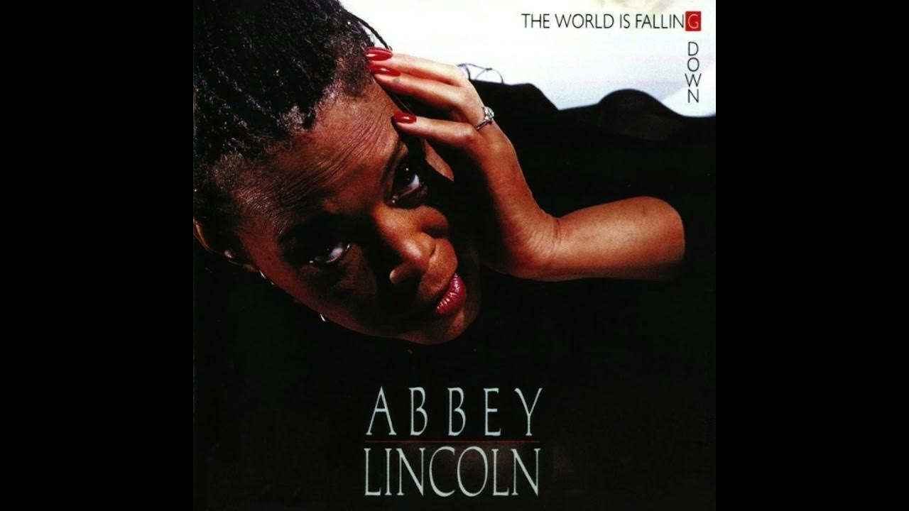 The world is falling. Эбби Линкольн. Lincoln песня. Abbey Lincoln Cover. Abbey Lincoln the Verve years.