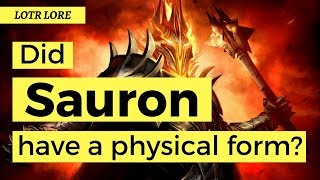 Did Sauron have a physical form? | Lord of the Rings Lore | Middle-Earth