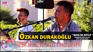 Özkan Durakoğlu 2020 | Bana da Söyle | NETTE İLK CANLI PERFORMANS FULL HD