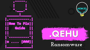 QEHU Virus File (.Qehu) Ransomware Removal & Decrypt .Qehu Files