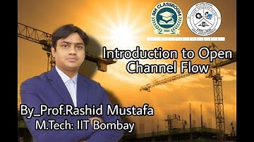 Lecture-1|Introduction to Open Channel Flow|Hydraulic Engg.|Gate & ESE Exams|Prof. Rashid Mustafa