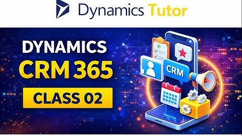 Dynamics 365 CRM Techno-Functional Training | Beginner to Advanced | Class 02.