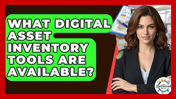 What Digital Asset Inventory Tools Are Available? - Get Retirement Help