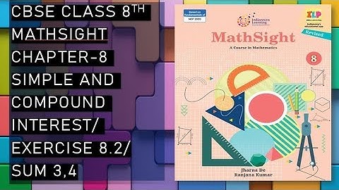 CBSE/Class 8th/Mathsight/Chapter 8 - Simple Interest and Compound Interest/ Exercise 8.2/Sum 3,4