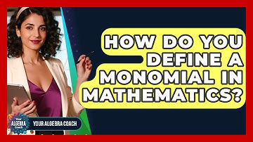 How Do You Define A Monomial In Mathematics? - Your Algebra Coach
