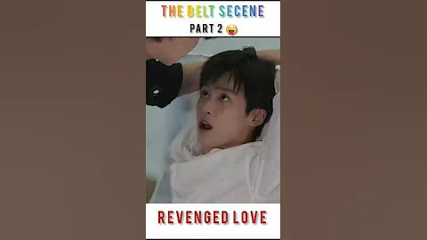 The way he unbuckled the belt 🔥😎| Revenged love ♡♡#newbl #revengedlove #shorts #new #fyp