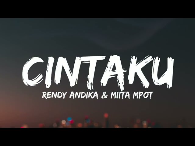 RENDY ANDIKA FEAT MIITA MPOT - CINTAKU ( LIRIK ) class=