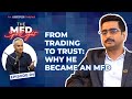 From Trading to Trust: Why He Became an MFD | The MFD Spotlight Ep. 4