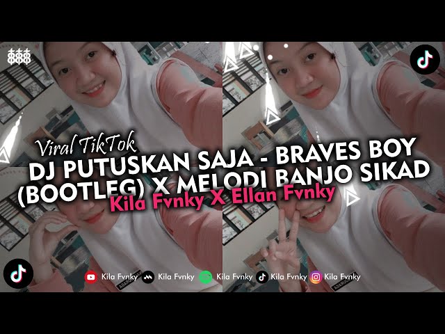 DJ PUTUSKAN SAJA - BRAVES BOY (BOOTLEG) X MELODI BANJO SIKAD VIRAL TIKTOK 2024 class=