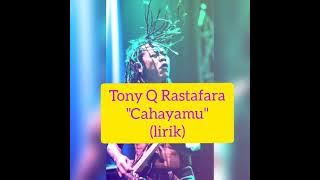 tony q rastafara_#CAHAYAMU (lirik)
