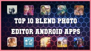 Top 10 Blend Photo Editor Android App | Review screenshot 1