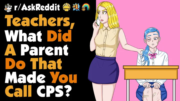Teachers, What Bad Things A Parent Did That Made You Call CPS?