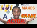 What Makes A Great Actor/Actress