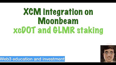 Integration of XCM on Moonbeam - xcDOT and GLMR staking and transfer ACA or aUSD to Moonbeam