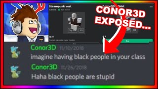 Conor3d Exposed As Racist Response For Stealing Roblox Clothing Roblox News Drama Youtube - conor3d roblox account conor3d broke the law by giving me a copyright strike vidlii