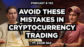 Become Successful In Cryptocurrency & Avoid These Mistakes In Crypto Trading - Zahid Naz | NSP #153