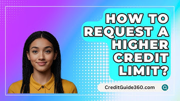 How To Request A Higher Credit Limit? - CreditGuide360.com