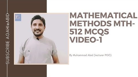 mathematical methods mcqs .MTH-512 video 1