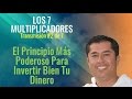 El Principio Más Poderoso Para Invertir Bien Tu Dinero -  Los 7 Multiplicadores: 2 de 7