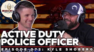 California Cop with Officer Kyle Shoberg | Mike Drop: Episode 72