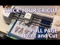 Trick your Cricut to do FULL PAGE Print and Cut - Sticker Tutorial!!