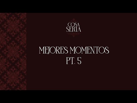 COSA SERIA MEJORES MOMENTOS EP.5