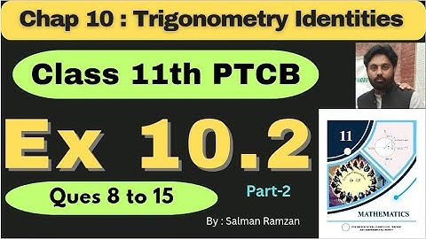 Exercise 10.2  Class11 New Book Math Punjab Board |Part2 Question 8 to 15 | Trigonometric Identities