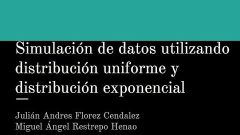 Simulación de datos utilizando distribución uniforme y distribución exponencial