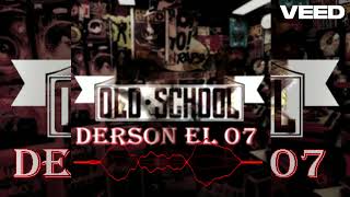 OLD SCHOOL   DERSON EL 07