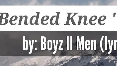 On bender Knee by Boyz II Men (with lyrics)