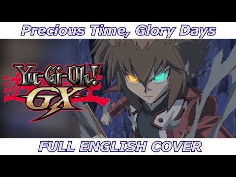 Precious Time, Glory Days - Yu-Gi-Oh! GX (FULL ENGLISH COVER)